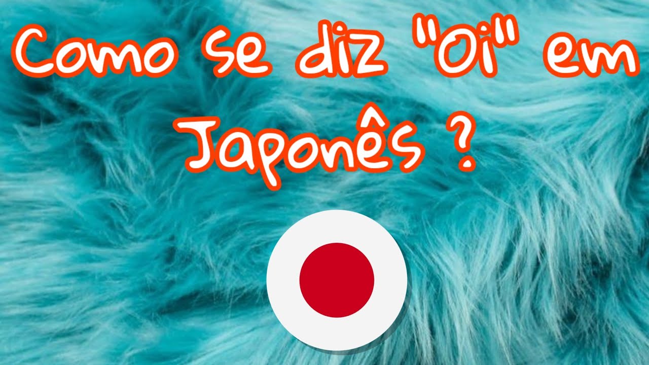 Aprenda a dizer 'Oi' em Japonês