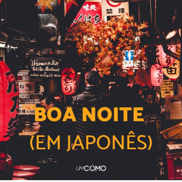 Como dizer 'Bom Dia', 'Boa Tarde' e 'Boa Noite' em Japonês