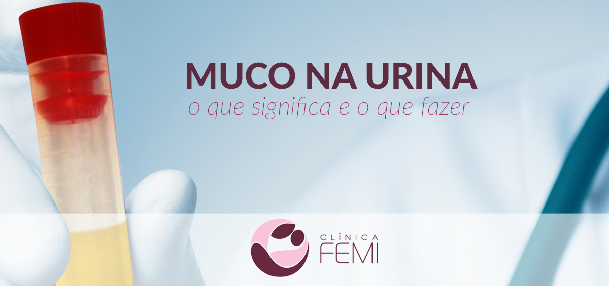 O que Causa a Presença do Filamento de Muco?