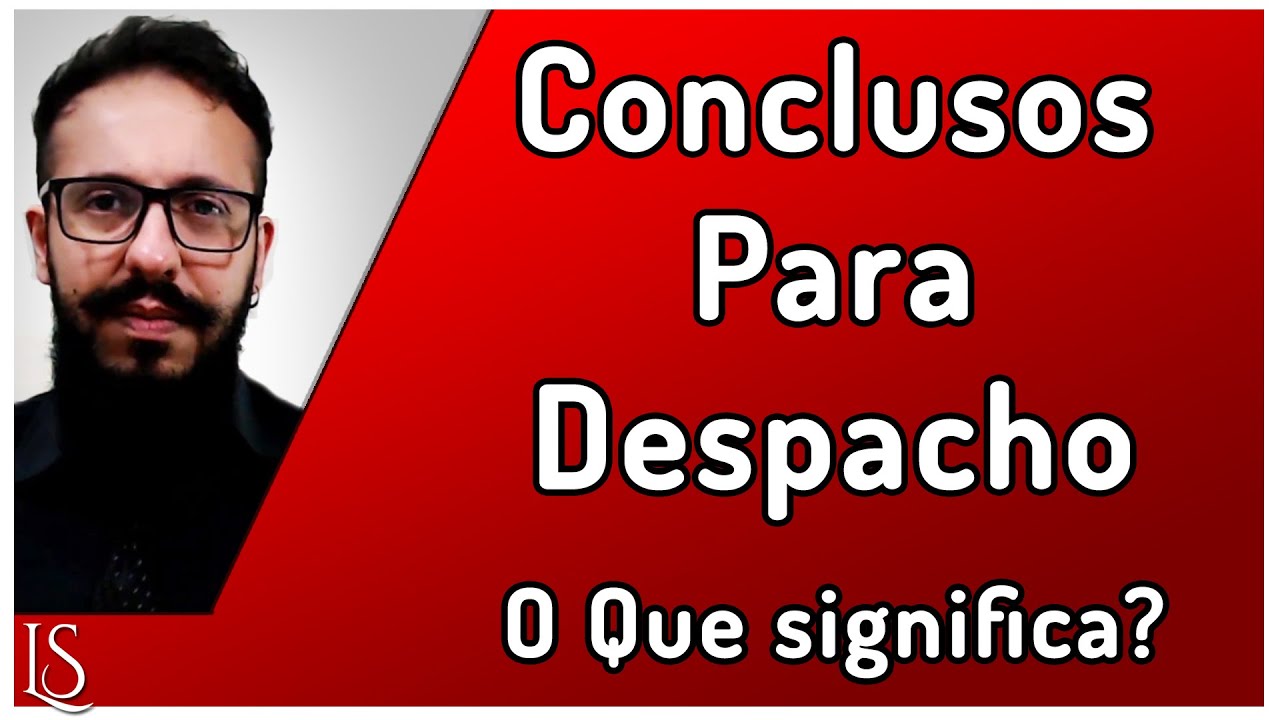 Entendendo o Significado de um Processo Concluso para Despacho