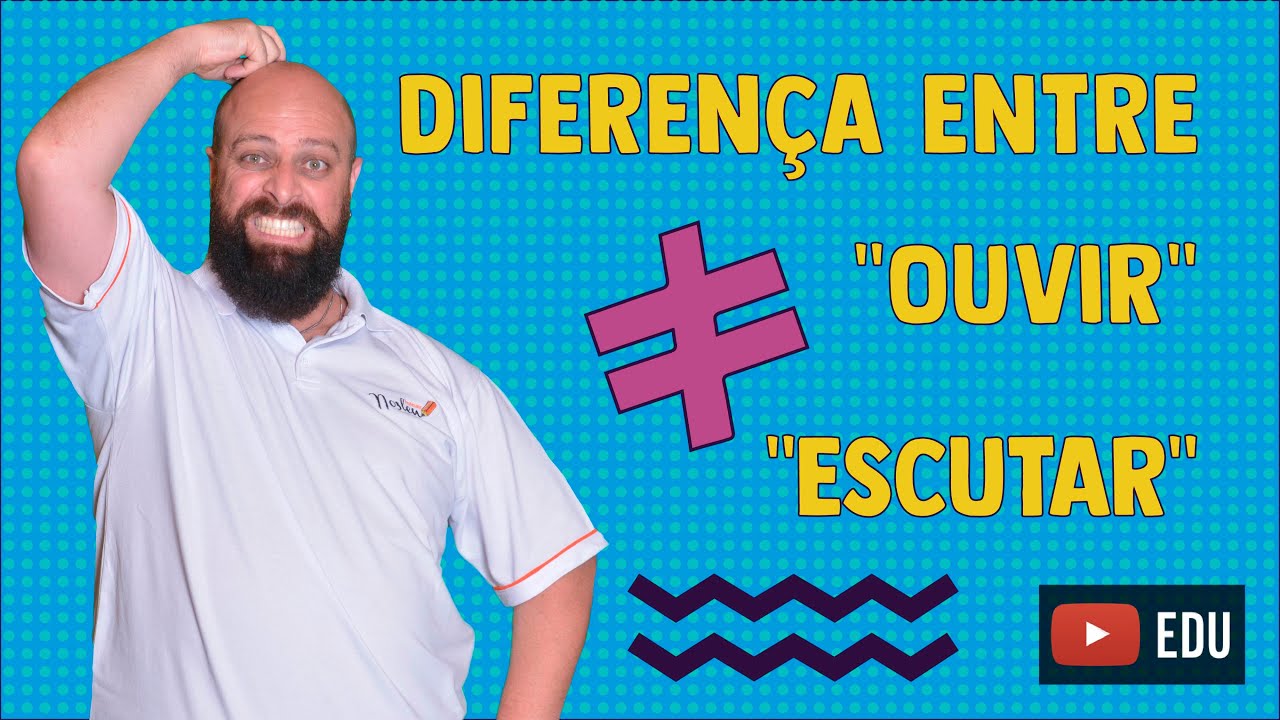 O Que Significa 'Ouvir' e 'Escutar'?