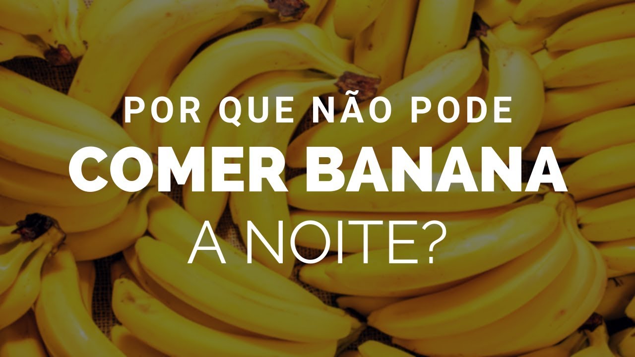 Os Riscos de Comer Banana à Noite