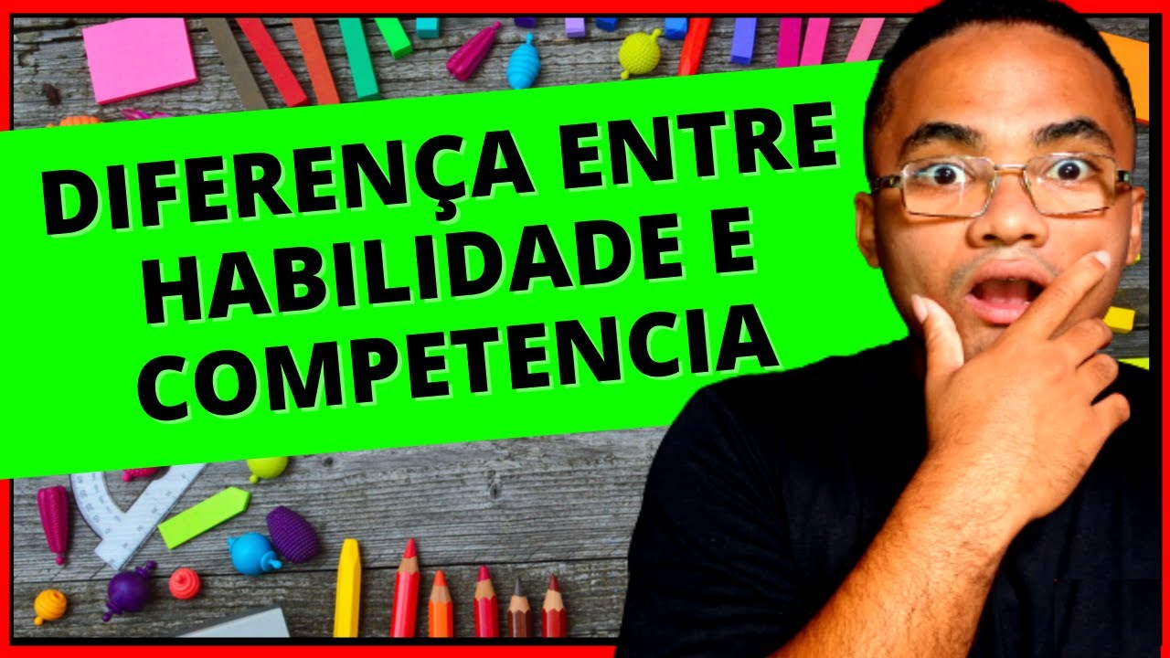 O Que São Habilidades e Competências?