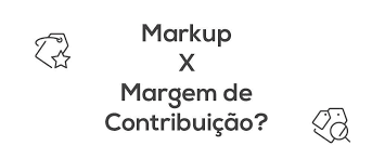 Aplicando Margem e Markup para Maximizar Lucros