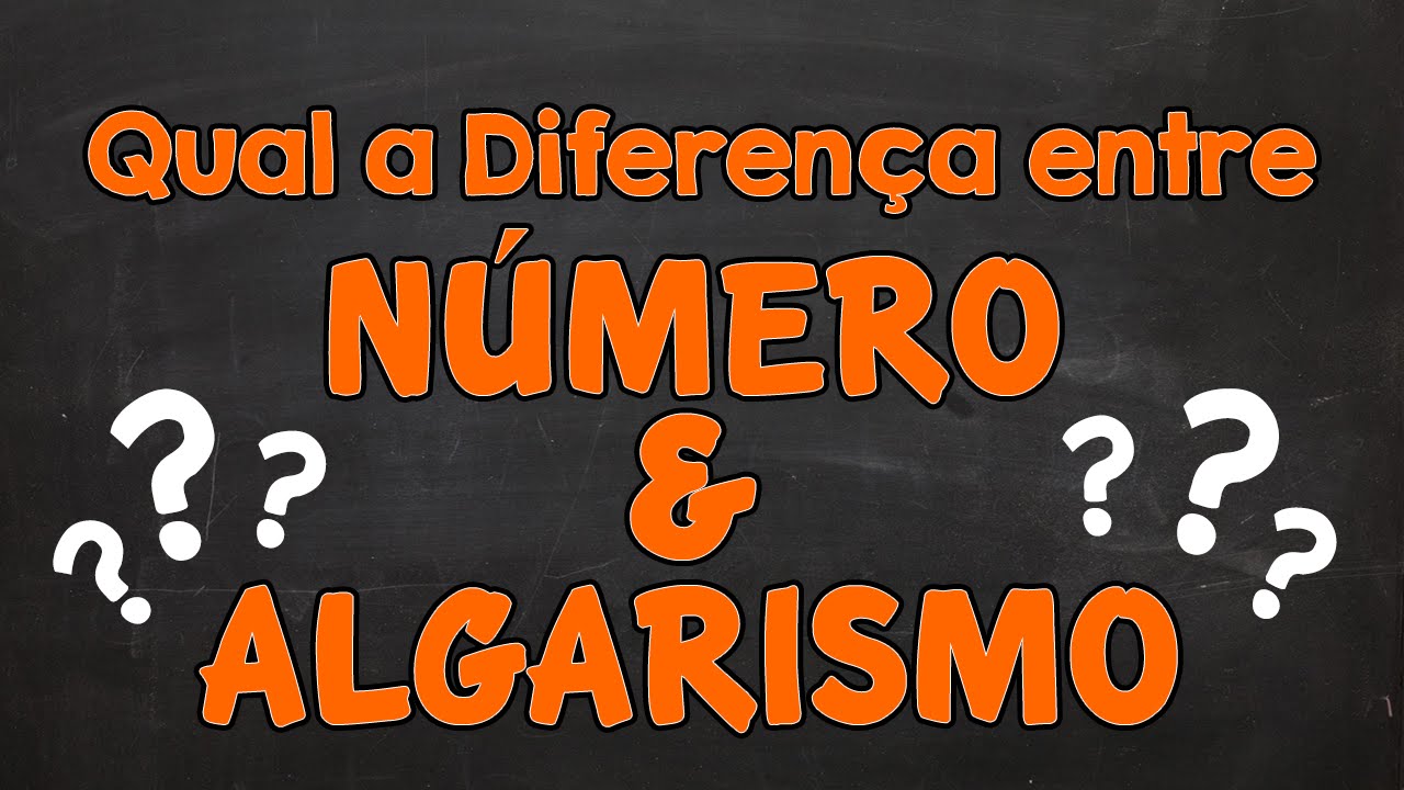 O Que São Números e Algarismos?