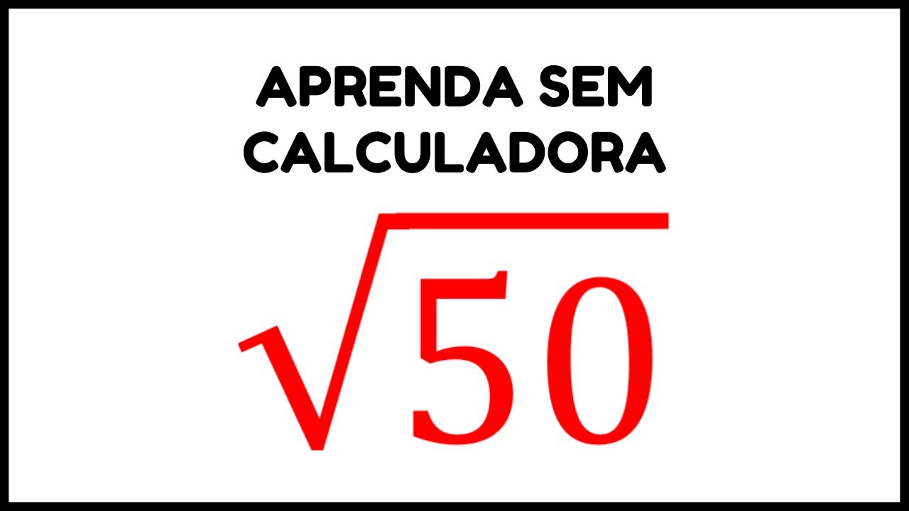 Aprenda como Calcular a Raiz Quadrada de 50