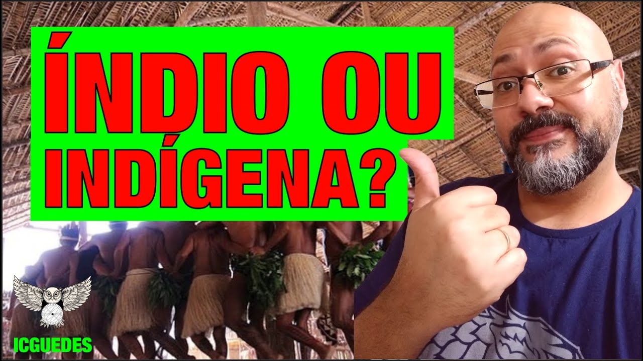 Quais São as Diferenças Entre Índio e Indígena?