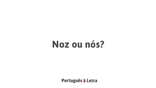 Descobrindo as Raízes Históricas de Nós e Nois