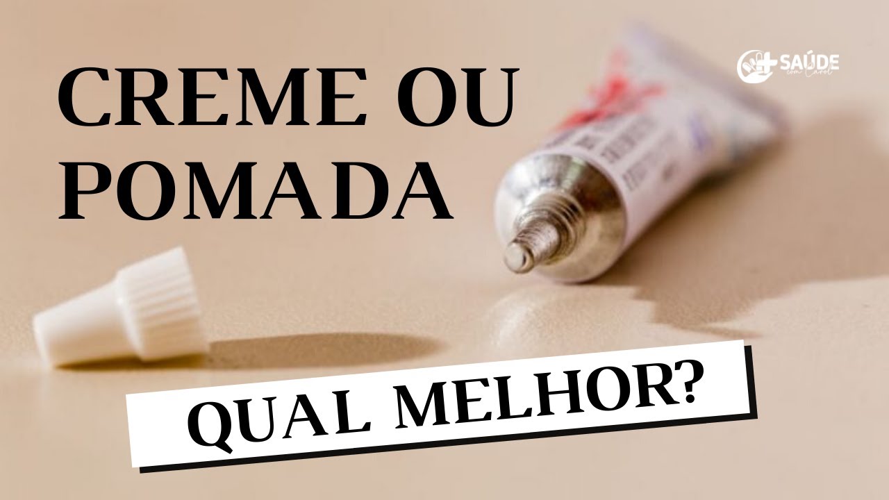 Ingredientes Ativos: O Que Faz uma Pomada Ser Diferente de um Creme?