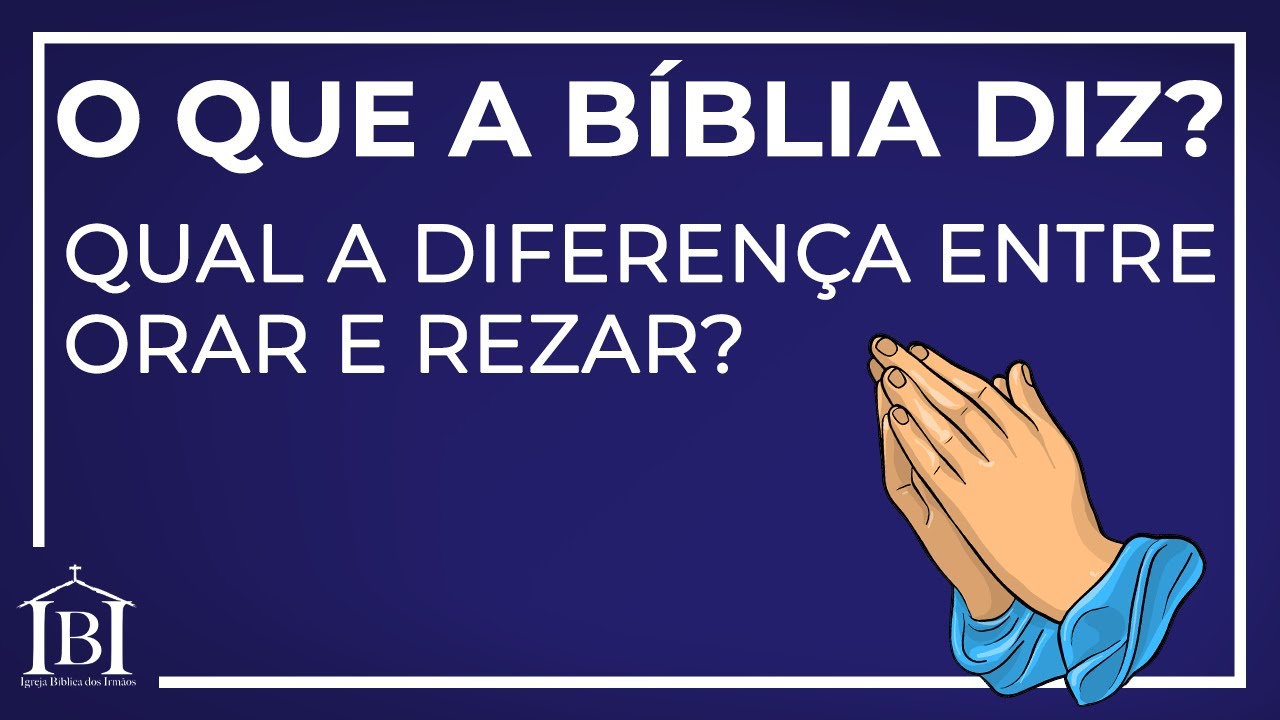 Como Rezar e Orar São Diferentes?