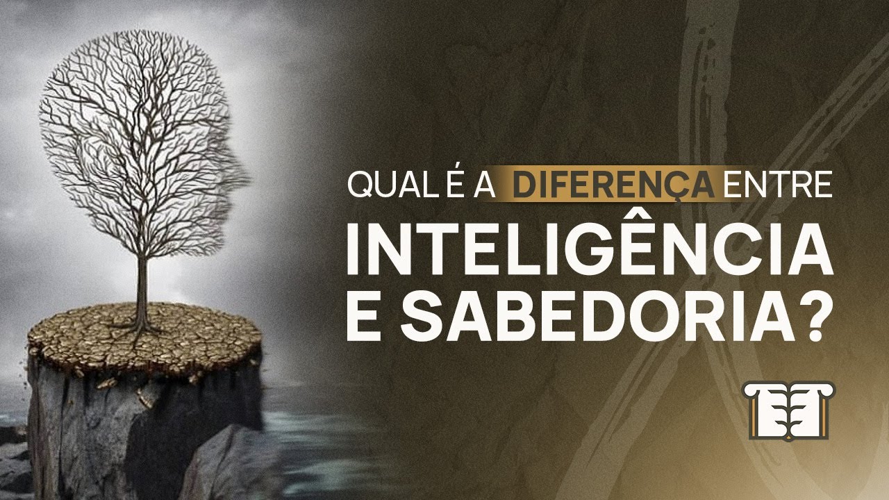 Entendendo a Diferença entre Sabedoria e Inteligência