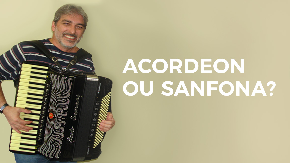 O que é uma Sanfona e um Acordeon?