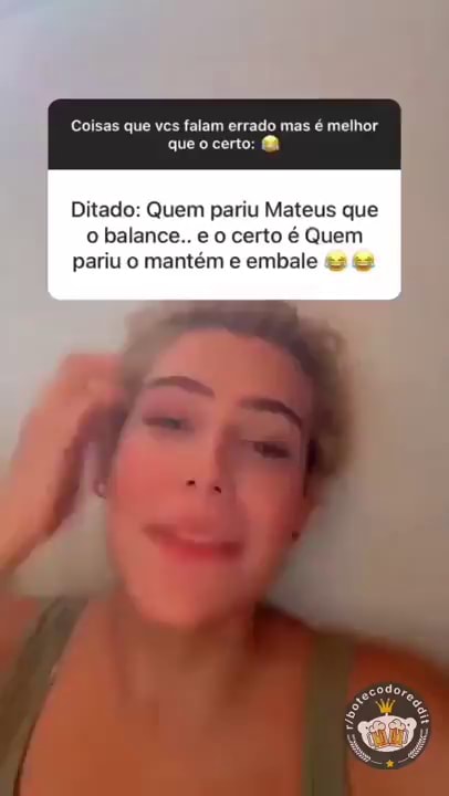 A Origem do Ditado 'Quem Pariu Mateus Que Balance'