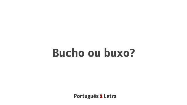 O Que Está Por Trás dos Termos Buxo e Bucho?