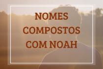 Encontrando a Melhor Opção de Segundo Nome para Noah