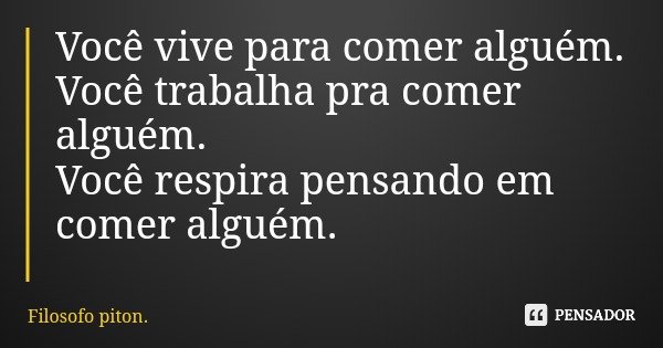 A Vida e Obra do Filósofo Piton