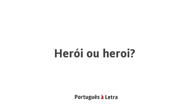 Como Aplicar Corretamente o Acento à Palavra 'Heróis'?